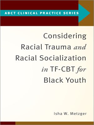 cover image of Considering Racial Trauma and Racial Socialization in TF-CBT for Black Youth